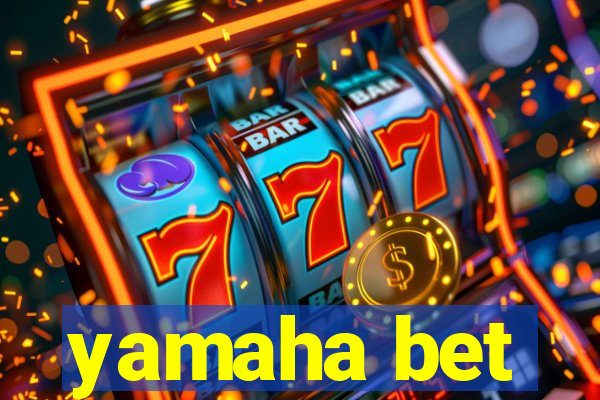 yamaha bet